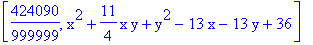 [424090/999999, x^2+11/4*x*y+y^2-13*x-13*y+36]